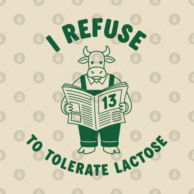 I Refuse to Tolerate Lactose by enrynz