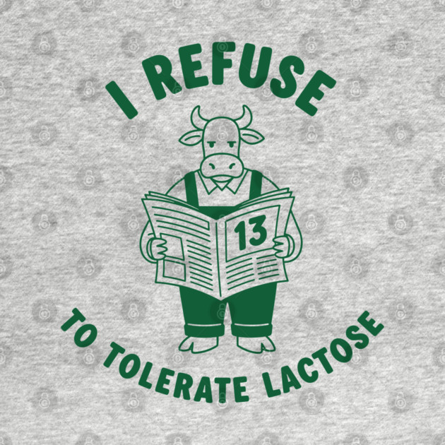 I Refuse to Tolerate Lactose by enrynz