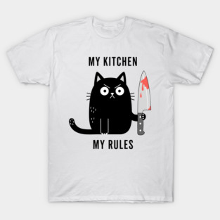 My Kitchen My Rules T-Shirt