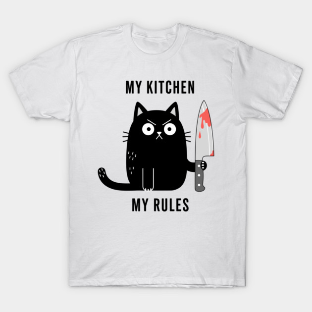 My Kitchen My Rules T-Shirt by enrynz