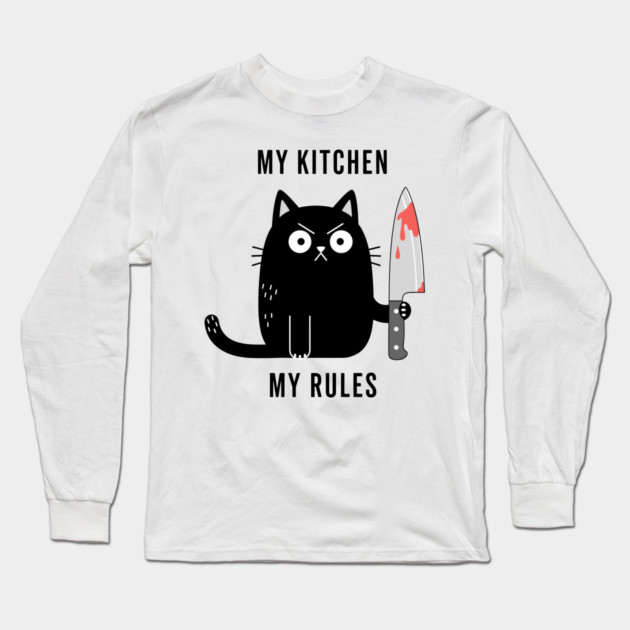 My Kitchen My Rules Long Sleeve T-Shirt by enrynz
