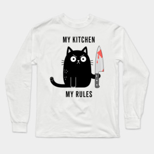My Kitchen My Rules Long Sleeve T-Shirt