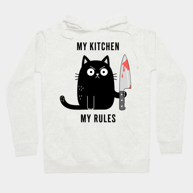 My Kitchen My Rules Hoodie by enrynz
