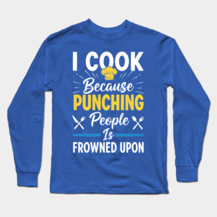 Cooking Not Punching Long Sleeve T-Shirt