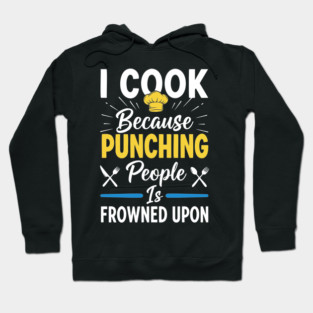 Cooking Not Punching Hoodie