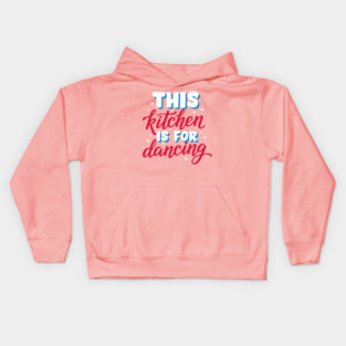 This Kitchen Is For Dancing Kids Hoodie