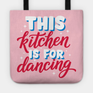 This Kitchen Is For Dancing Tote