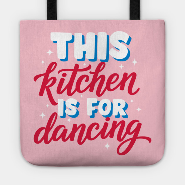 This Kitchen Is For Dancing Tote by enrynz