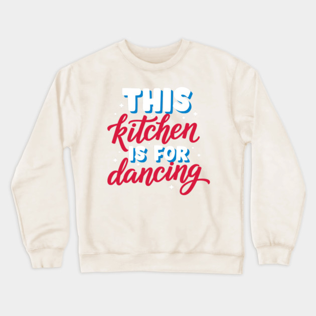 This Kitchen Is For Dancing Crewneck Sweatshirt by enrynz