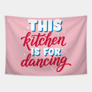 This Kitchen Is For Dancing Tapestry