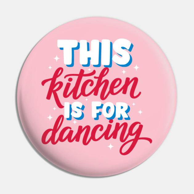 This Kitchen Is For Dancing Pin by enrynz