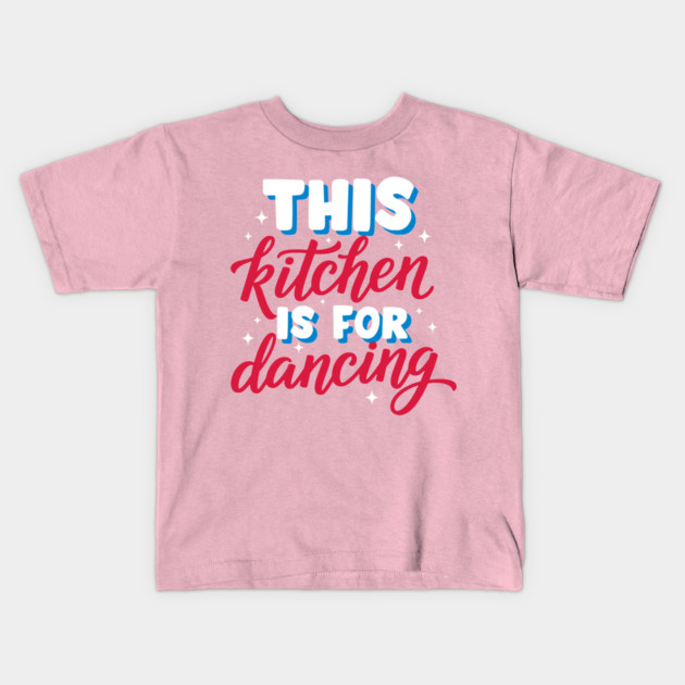 This Kitchen Is For Dancing Kids T-Shirt by enrynz