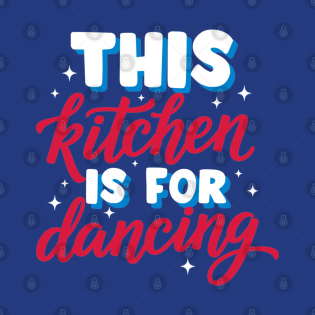 This Kitchen Is For Dancing by enrynz