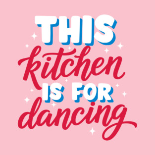 This Kitchen Is For Dancing T-Shirt