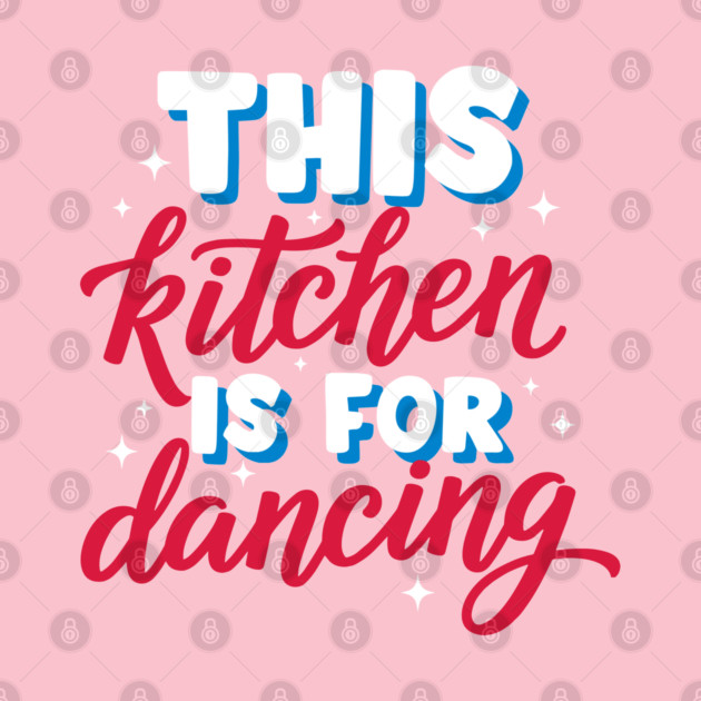 This Kitchen Is For Dancing by enrynz