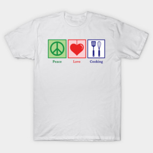 Peace, Love, Cooking T-Shirt