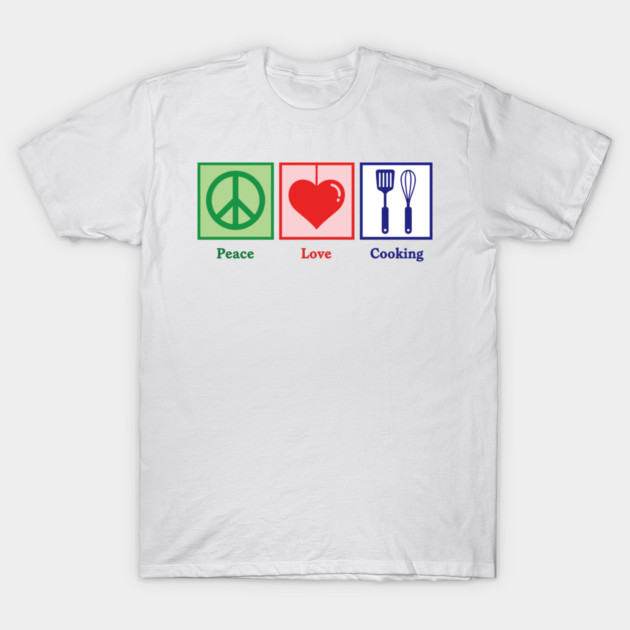 Peace, Love, Cooking T-Shirt by enrynz