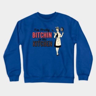 Sassy Kitchen Humor Crewneck Sweatshirt