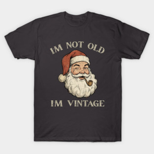 I'm Not Old I'm Vintage Santa Claus T-Shirt