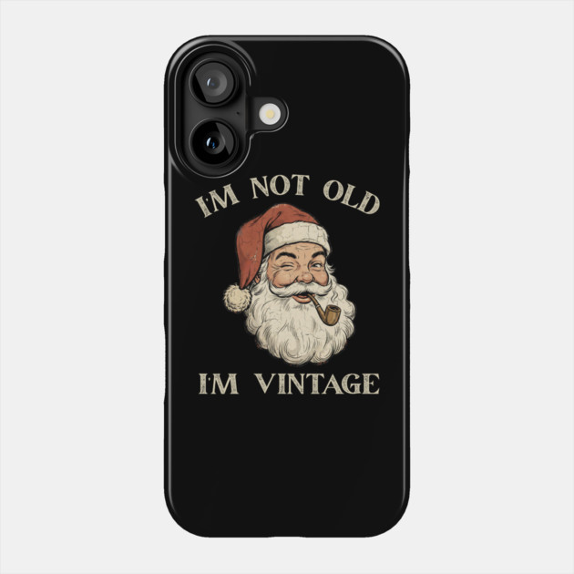 I'm Not Old I'm Vintage Santa Claus Phone Case by Creatifly Graphic Tees