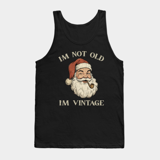 I'm Not Old I'm Vintage Santa Claus Tank Top by Creatifly Graphic Tees