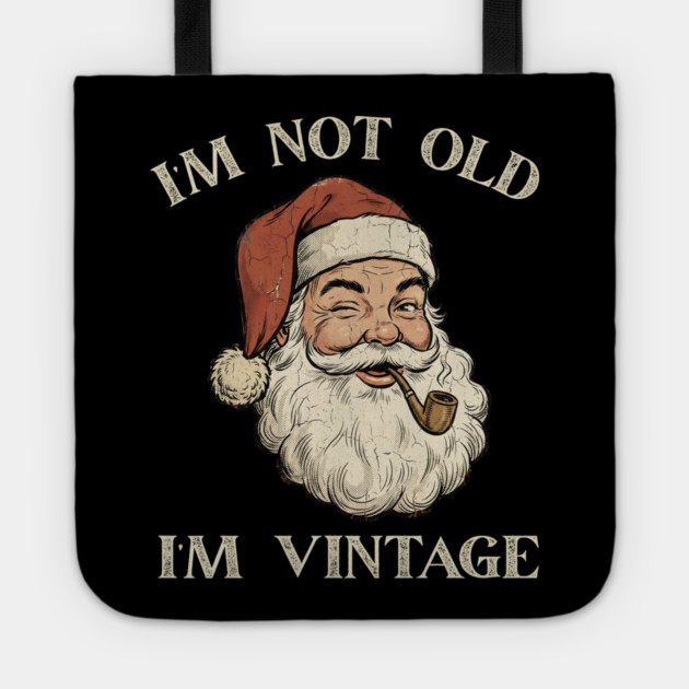 I'm Not Old I'm Vintage Santa Claus Tote by Creatifly Graphic Tees