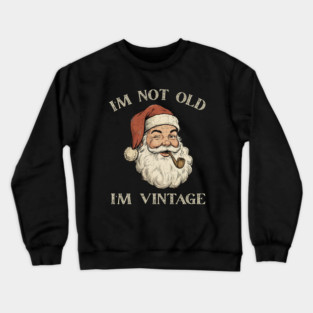 I'm Not Old I'm Vintage Santa Claus Crewneck Sweatshirt