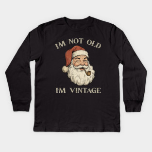 I'm Not Old I'm Vintage Santa Claus Kids Long Sleeve T-Shirt