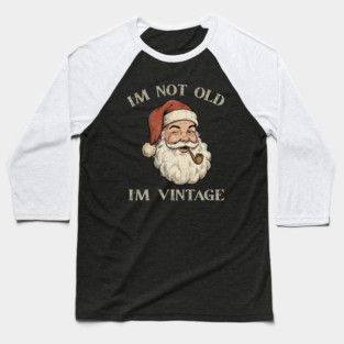 I'm Not Old I'm Vintage Santa Claus Baseball T-Shirt