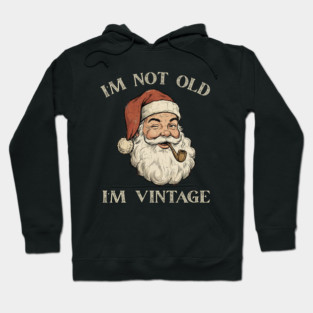 I'm Not Old I'm Vintage Santa Claus Hoodie