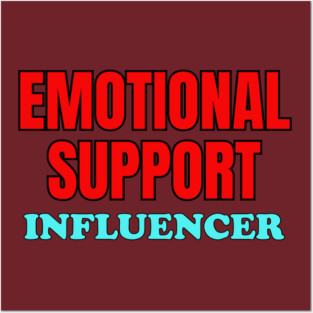 Emotional Support Influencer Posters and Art