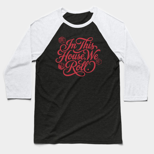 In This House We Roll Board Game and Tabletop Fan Baseball T-Shirt by Joaddo