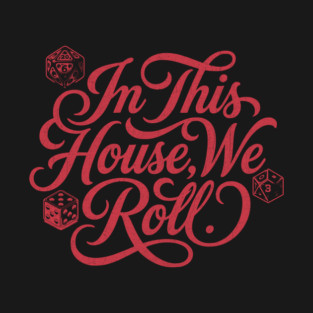 In This House We Roll Board Game and Tabletop Fan T-Shirt