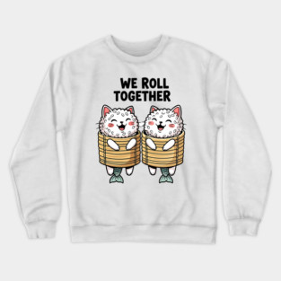 We Roll Together Kawaii Sushi Cats Crewneck Sweatshirt