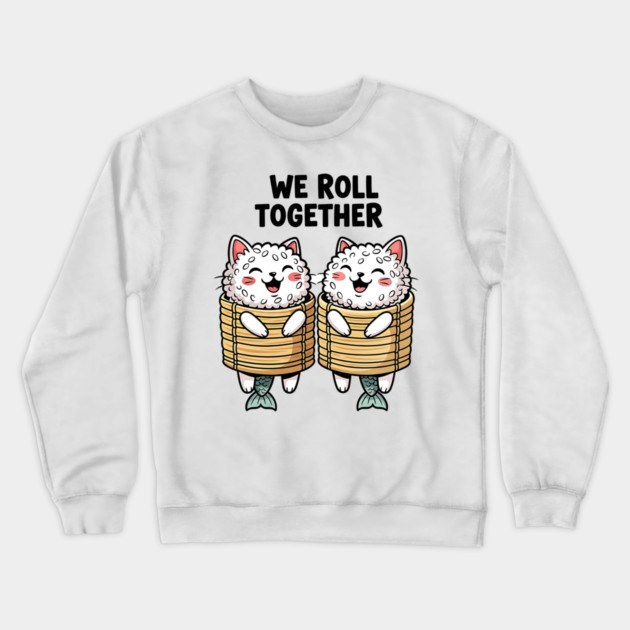 We Roll Together Kawaii Sushi Cats Crewneck Sweatshirt by Designed By Marty