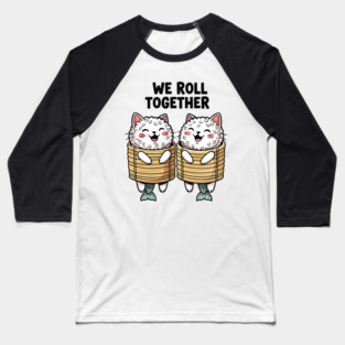 We Roll Together Kawaii Sushi Cats Baseball T-Shirt