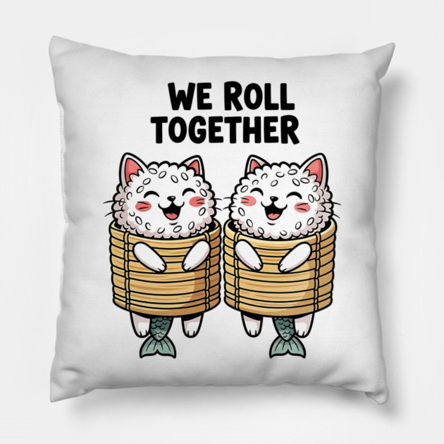 We Roll Together Kawaii Sushi Cats Pillow by Designed By Marty