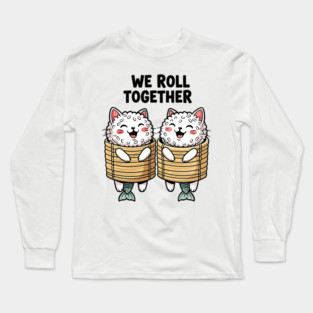 We Roll Together Kawaii Sushi Cats Long Sleeve T-Shirt