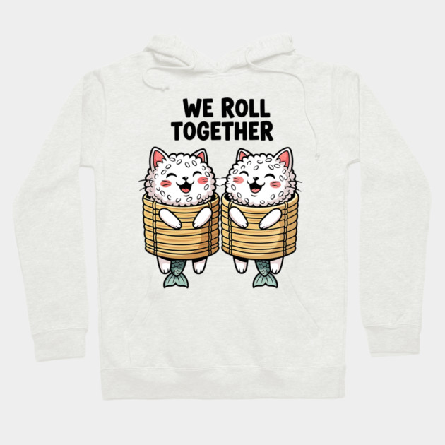 We Roll Together Kawaii Sushi Cats Hoodie by Designed By Marty