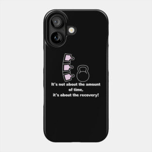 It's not about the amount of time 16 Phone Case