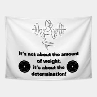 It's not about the amount of weight 1 Tapestry