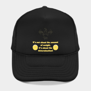 It's not about the amount of weight 2 Hat