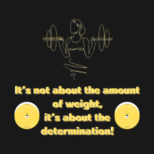 It's not about the amount of weight 2 T-Shirt