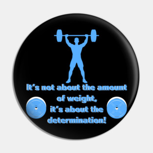 It's not about the amount of weight Pin