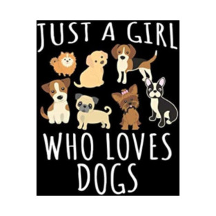 Just a girl who loves dogs! T-Shirt