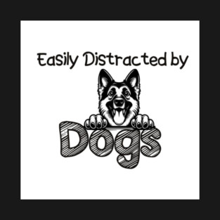 Easily distracted by dogs! T-Shirt