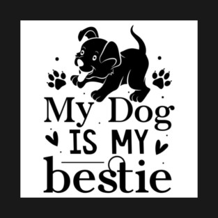 My dog is my bestie! T-Shirt