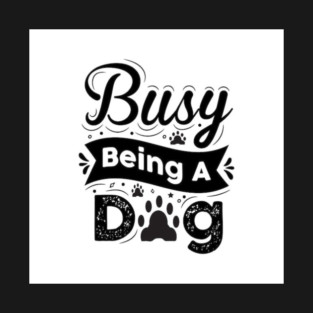 Busy being a dog! T-Shirt