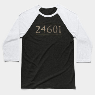Prisoner 24601 Les Miserables Baseball T-Shirt