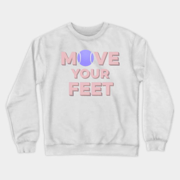 Move Your Feet Tennis Apparel for Players Crewneck Sweatshirt by Art2Wear
